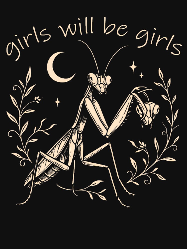 Girls Will Be Girls Praying Mantis Funny Feminist Empowerment Art by LilianChampl T-Shirts, Hoodie, Sweatshirt (Image 3)