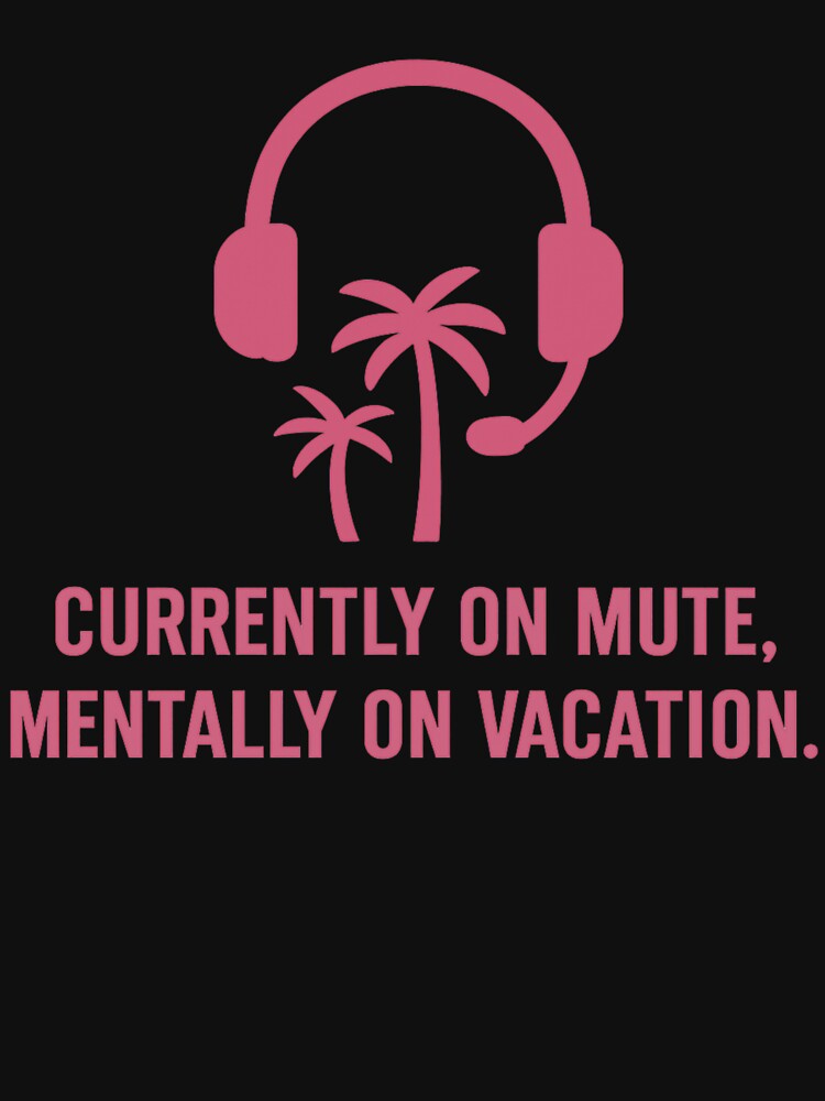 Currently on mute, mentally on vacation. by FrameFlow T-Shirts, Hoodie, Sweatshirt | BlankRebels.com (Image 3)