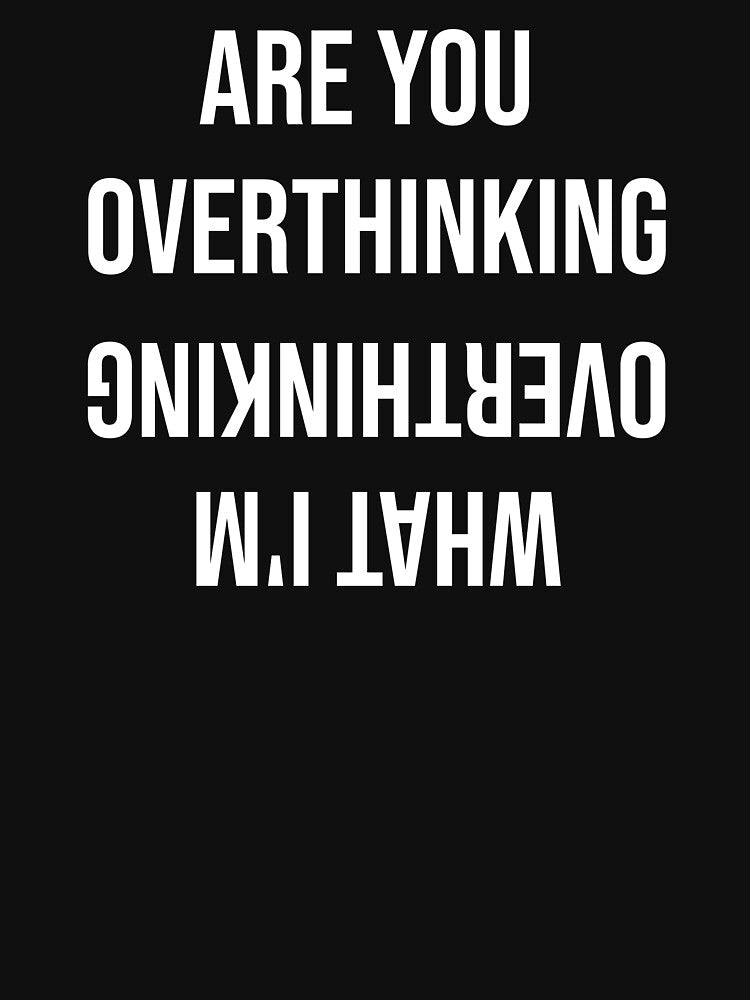 Are You Overthinking What I'm Overthinking? by SiskinArt T-Shirts, Hoodie, Sweatshirt | BlankRebels.com (Image 3)