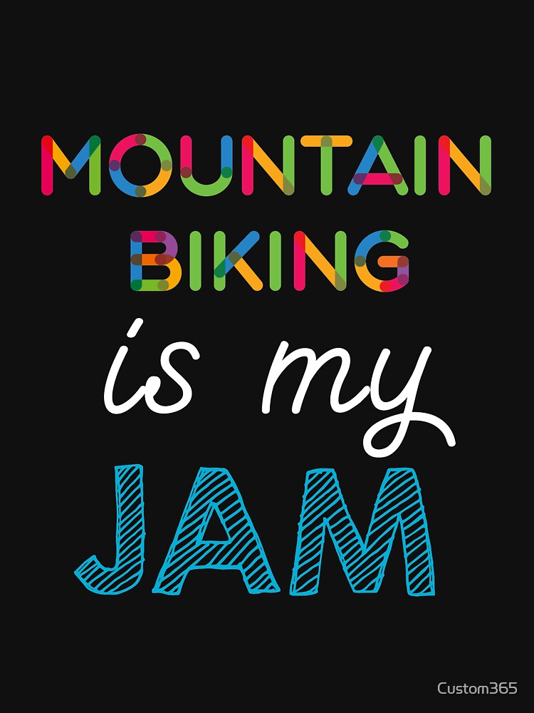 Mountain Biking is my Jam. Funny Mountain Biking Design by Custom365 T-Shirts, Hoodie, Sweatshirt | BlankRebels.com (Image 3)