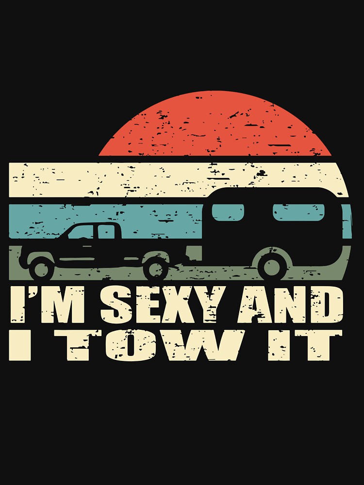 I'm Sexy And I tow it Camping by SweetThreads79 T-Shirts, Hoodie, Sweatshirt | BlankRebels.com (Image 2)