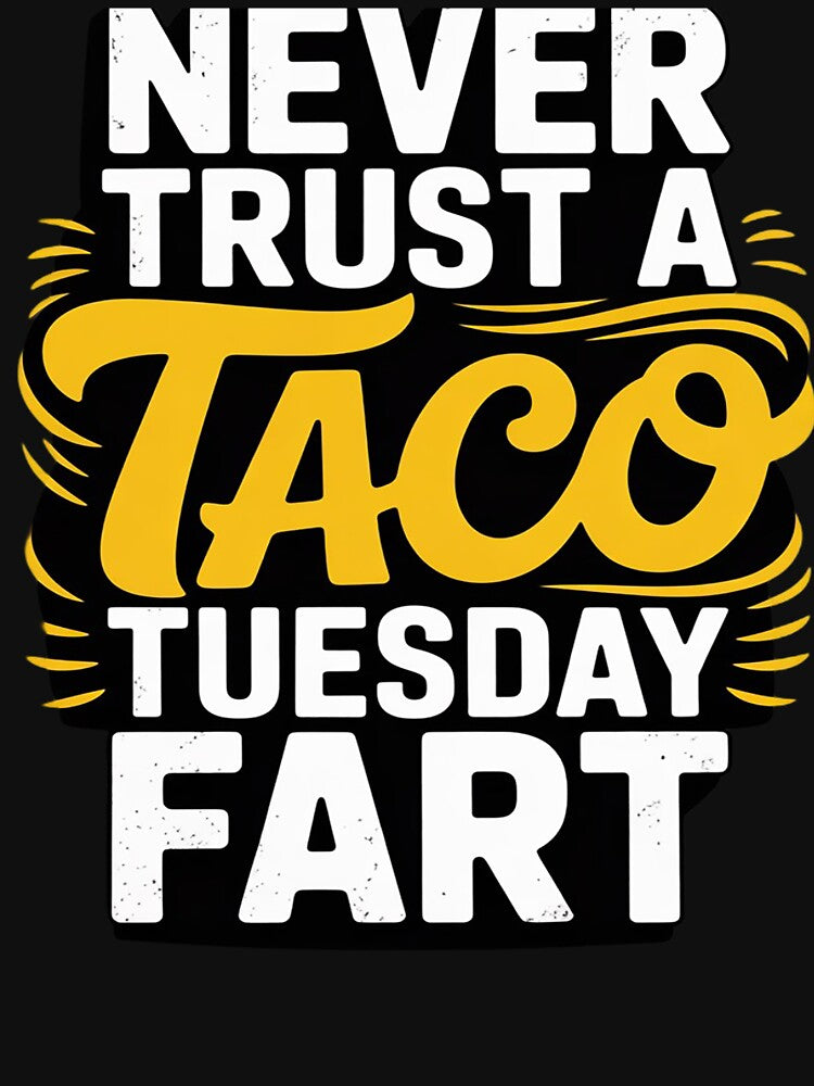 Never trust a Taco Tuesday fart by MyzoToyota T-Shirts, Hoodie, Sweatshirt | BlankRebels.com (Image 3)