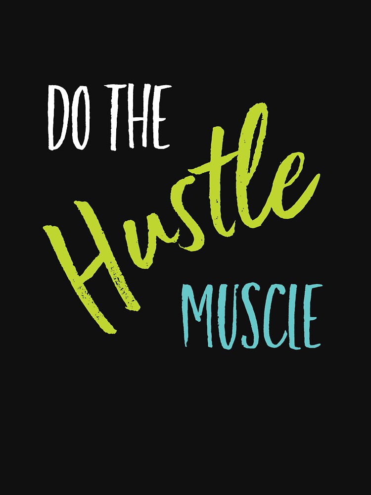 Fitness Saying Do the Hustle Muscle by whyitsme T-Shirts, Hoodie, Sweatshirt | BlankRebels.com (Image 3)