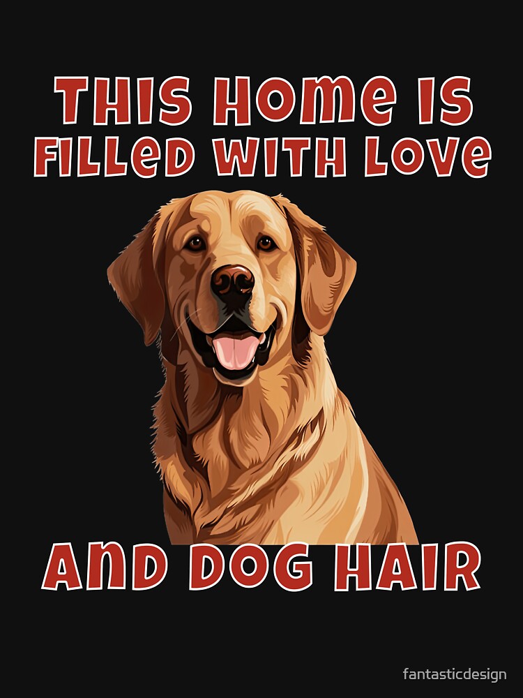 Golden Retriever Dog Owner Golden Retriever This Home Is Filled With Love And Dog Hair by fantasticdesign... (Image 3)