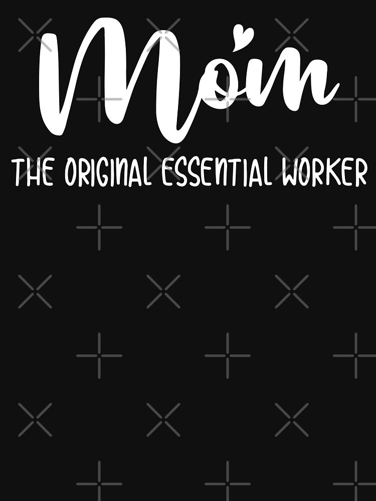 mom - the original essential worker by Ashi17 T-Shirts, Hoodie, Sweatshirt | BlankRebels.com (Image 3)