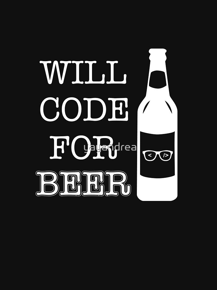 Will Code for Beer - Programmer Humor - 1 - White by yayandrea T-Shirts, Hoodie, Sweatshirt | BlankRebels.com (Image 3)
