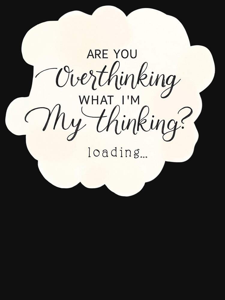 Are You Overthinking What I'm Thinking by ChearshiPrints T-Shirts, Hoodie, Sweatshirt | BlankRebels.com (Image 3)