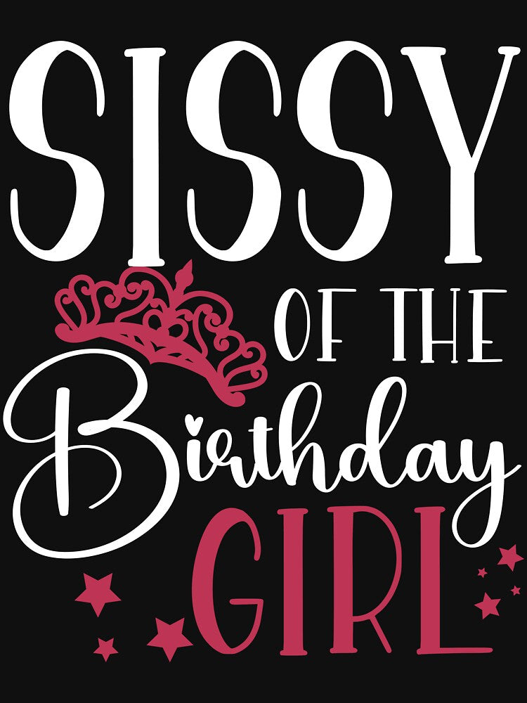 Birthday Squad Sissy of the Birthday Girl Birthday Party Gift by mysticblvd T-Shirts, Hoodie, Sweatshirt (Image 3)