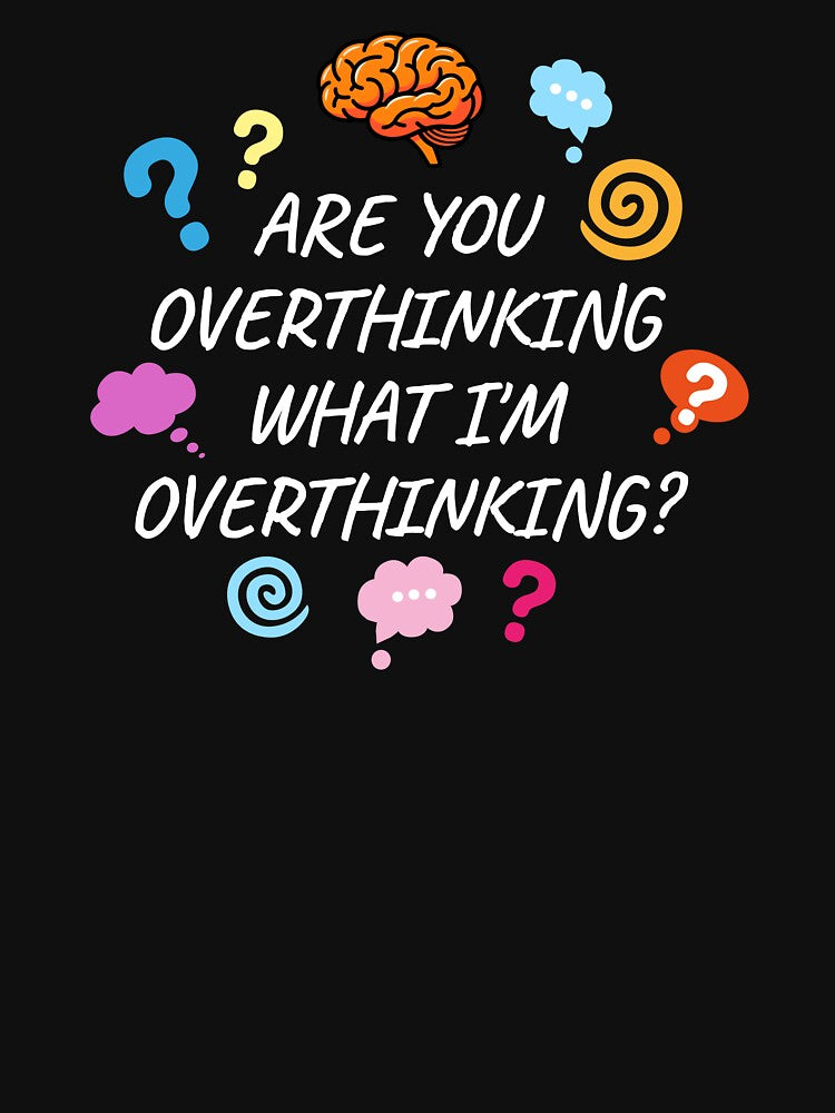 Are You Overthinking What I'm Overthinking - colorful design by SiskinArt T-Shirts, Hoodie, Sweatshirt (Image 3)