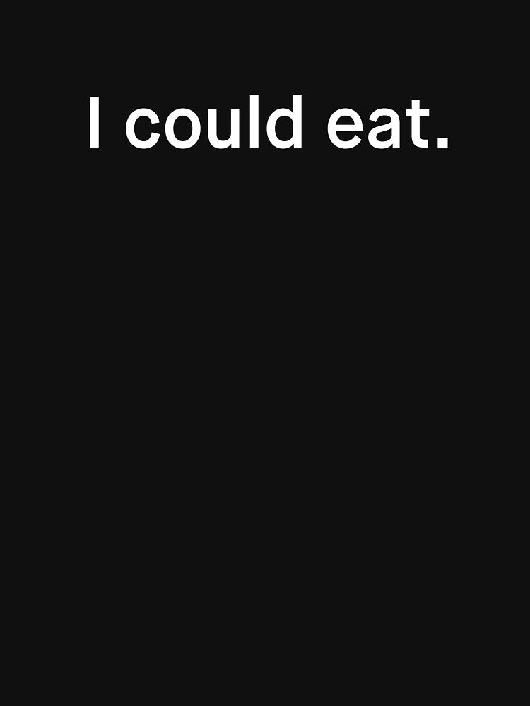 "I could eat" by nobletonmerch T-Shirts, Hoodie, Sweatshirt | BlankRebels.com (Image 3)