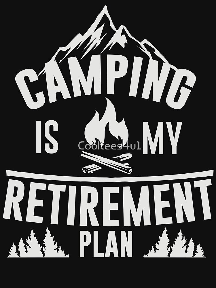 Camping Is My Retirement Plan T-Shirt Gift For Camping Lovers by Cooltees4u1 Hoodie, Sweatshirt | BlankRebels.com (Image 3)