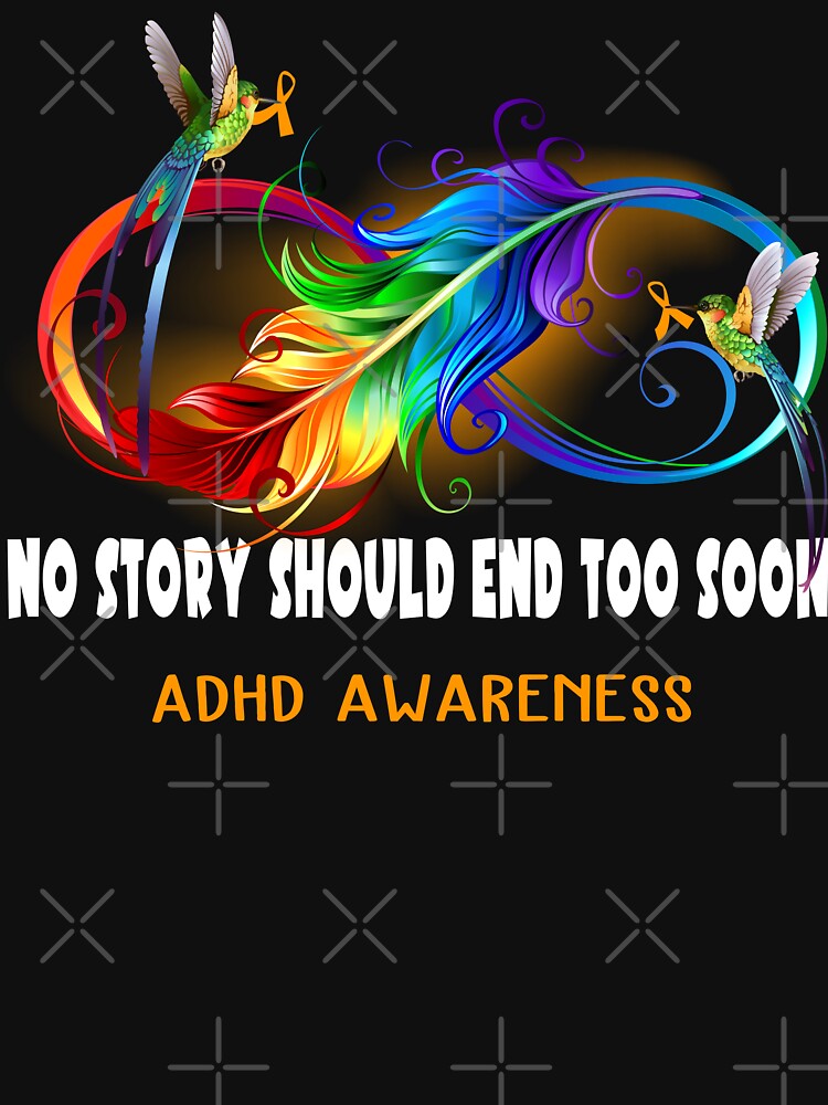 ADHD Awareness - NO STORY SHOULD END TOO SOON by Jennpak T-Shirts, Hoodie, Sweatshirt | BlankRebels.com (Image 3)