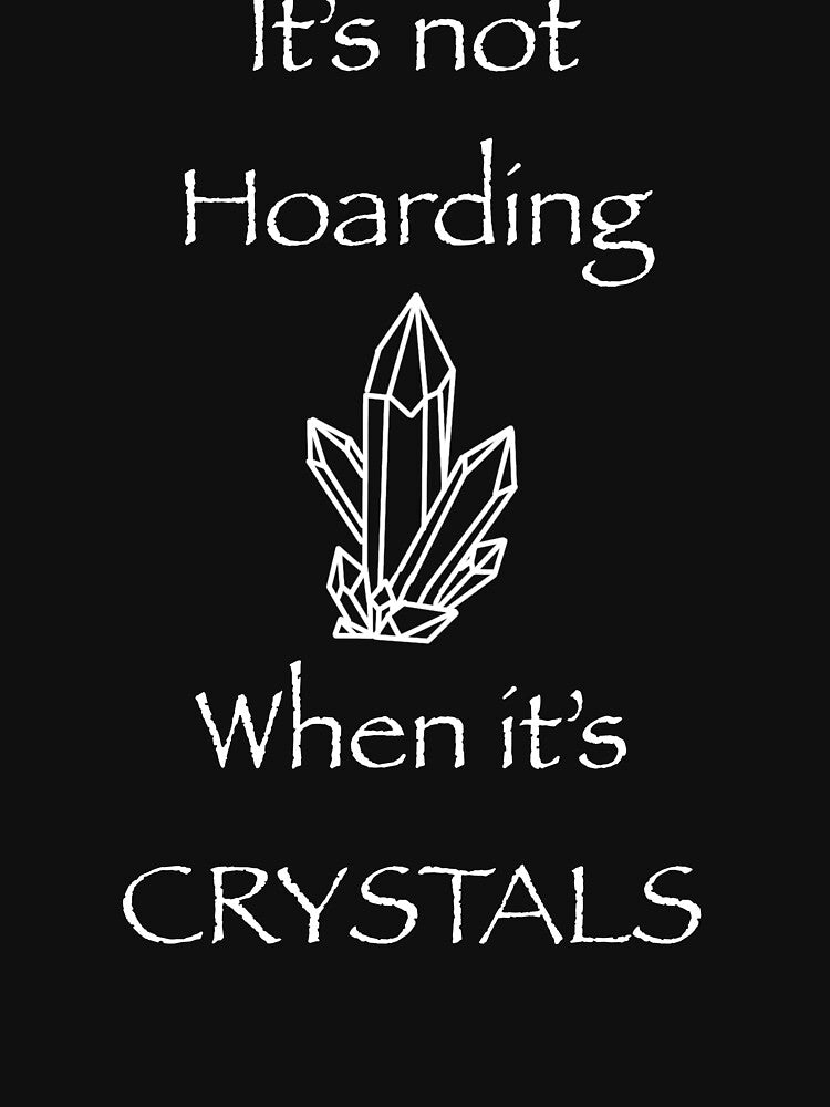 It’s not hoarding when it’s crystals by Flowersonstuff T-Shirts, Hoodie, Sweatshirt | BlankRebels.com (Image 3)