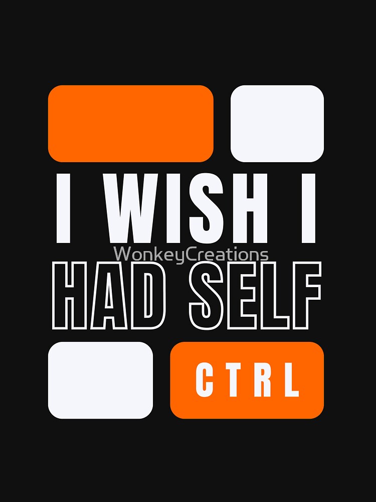 I Wish I Had Self Control by WonkeyCreations T-Shirts, Hoodie, Sweatshirt | BlankRebels.com (Image 3)