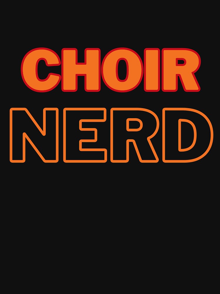 Choir Nerd (ORANGE & RED TEXT) by EmmaDeanMusic