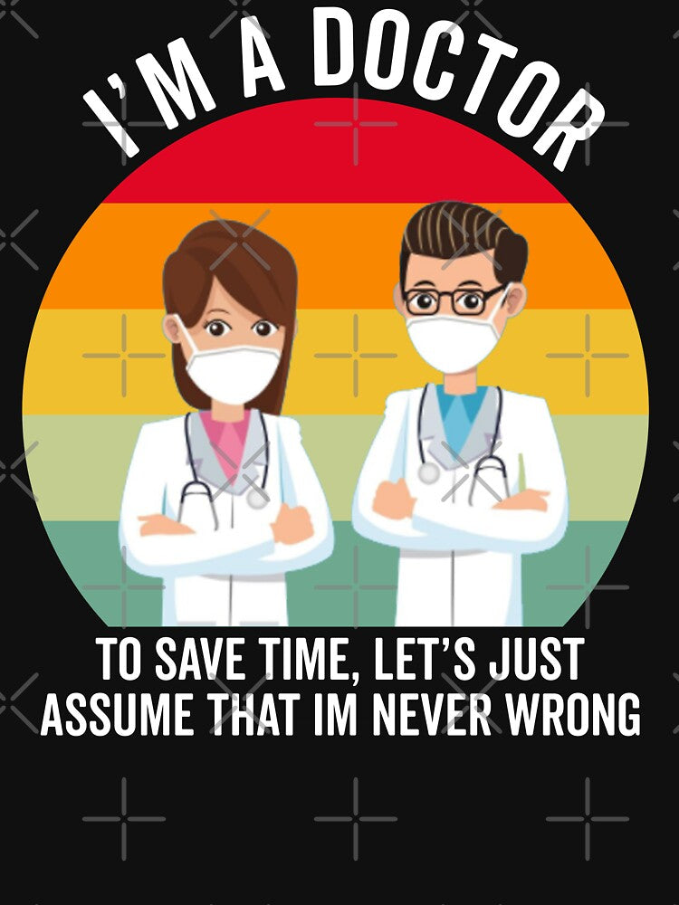 Retro Doctor Gift: I'm A Doctor To Save Time Let's Just Assume That I'm Never Wrong by AMINE  ★★★★★ T-Shirts,... (Image 3)