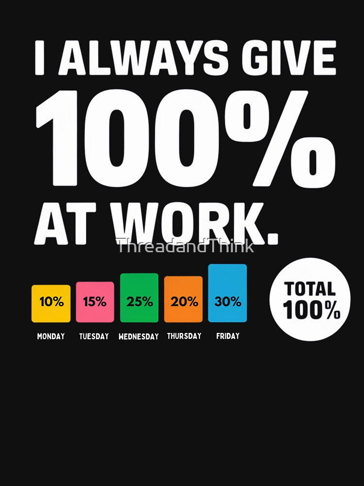 I alway 100% At Work by ThreadandThink T-Shirts, Hoodie, Sweatshirt | BlankRebels.com (Image 3)