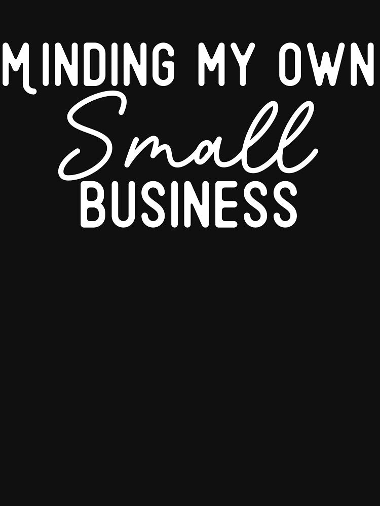 Minding my Own Small Business Owner by Cedarrue T-Shirts, Hoodie, Sweatshirt | BlankRebels.com (Image 3)