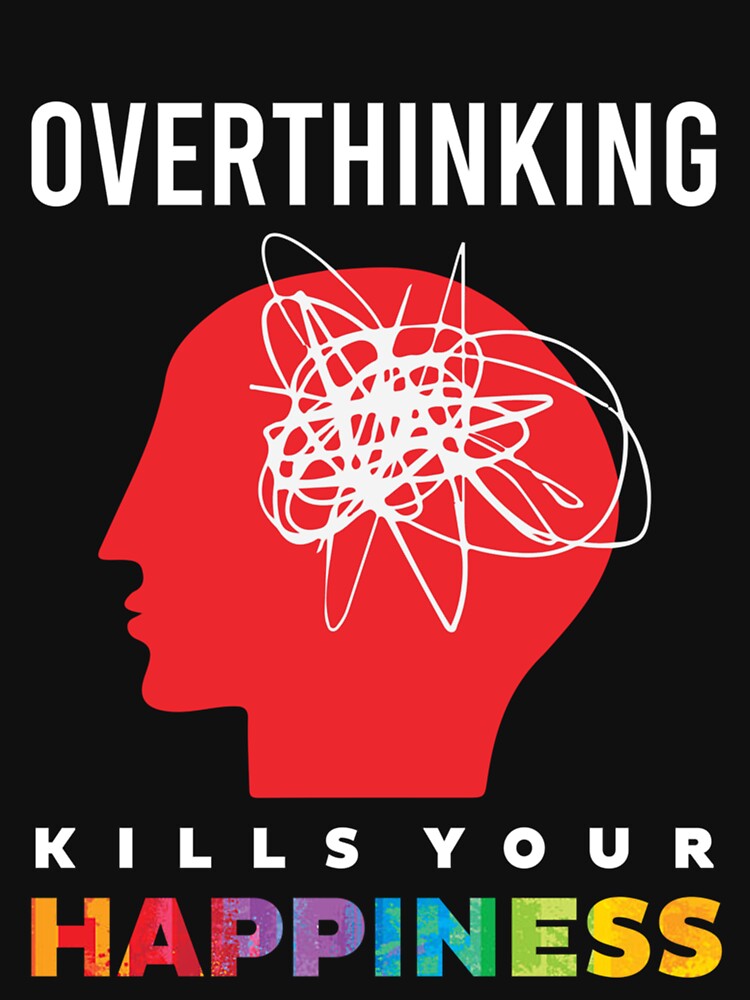 Overthinking Kills Your Happiness by QuriousShopp T-Shirts, Hoodie, Sweatshirt | BlankRebels.com (Image 3)