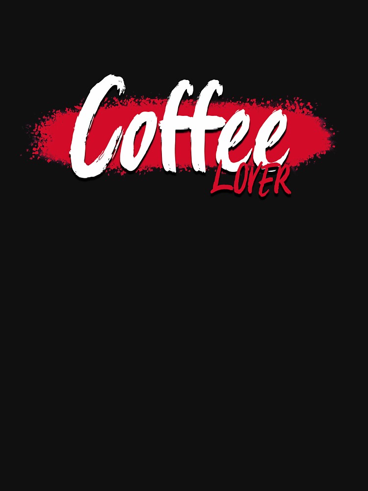 Coffee Lover T-Shirts, Hoodie, Sweatshirt