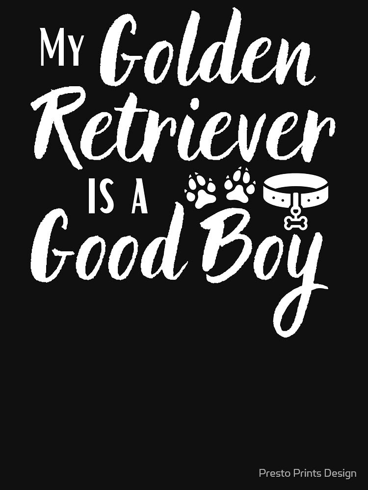 My Golden Retriever Is A Good Boy - Golden Retriever Gift by Presto Prints Design T-Shirts, Hoodie, Sweatshirt (Image 3)