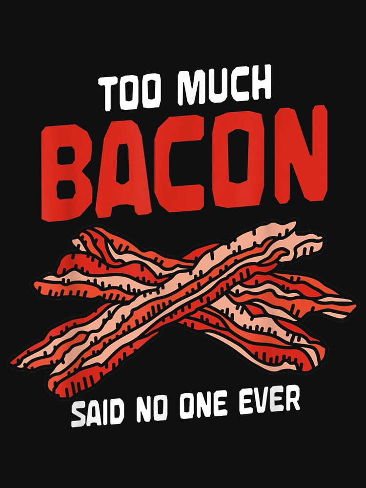 Bacon Lover Pig Foodie Pork Funny Bacon by bessiey23 T-Shirts, Hoodie, Sweatshirt | BlankRebels.com (Image 3)