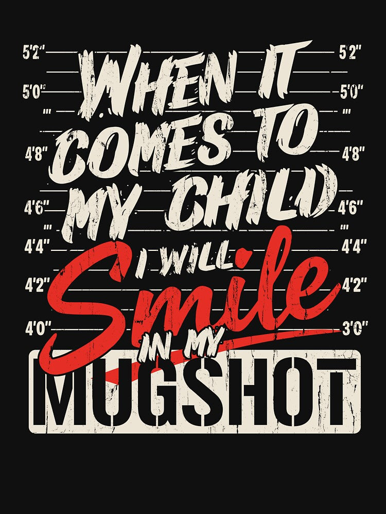 When Comes My Children I Will Smile My Mugshot T-Shirts, Hoodie, Sweatshirt
