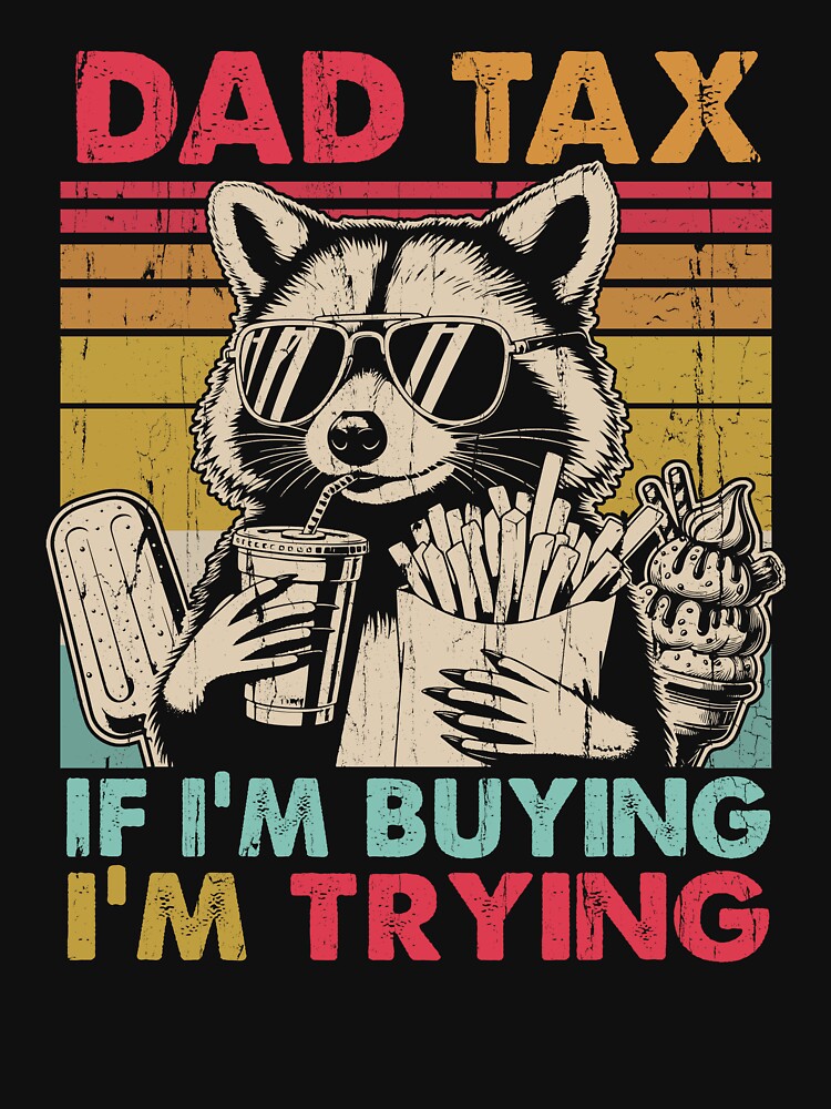 Dad Tax If I'm Buying I'm Trying by eroseaillustrat T-Shirts, Hoodie, Sweatshirt | BlankRebels.com (Image 3)