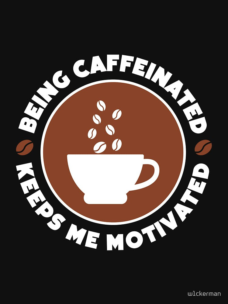 BEING CAFFEINATED KEEPS ME MOTIVATED by w1ckerman T-Shirts, Hoodie, Sweatshirt | BlankRebels.com (Image 3)