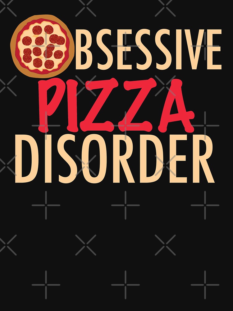 Obsessive Pizza Disorder by Epic Love Designs T-Shirts, Hoodie, Sweatshirt | BlankRebels.com (Image 3)