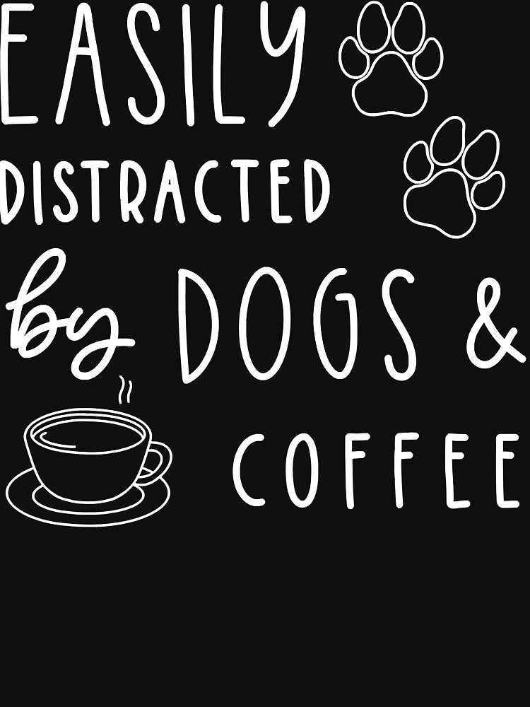 Easily Distracted By Dogs And Coffee Funny Dog by IanSummer53 T-Shirts, Hoodie, Sweatshirt | BlankRebels.com (Image 3)