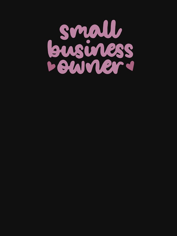 Small Business Owner by kaylanettleton T-Shirts, Hoodie, Sweatshirt | BlankRebels.com (Image 3)