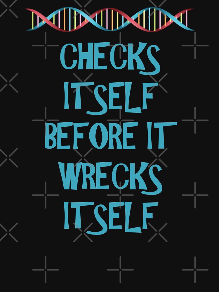 DNA: Checks Itself Before It Wrecks Itself by DrEyehacker