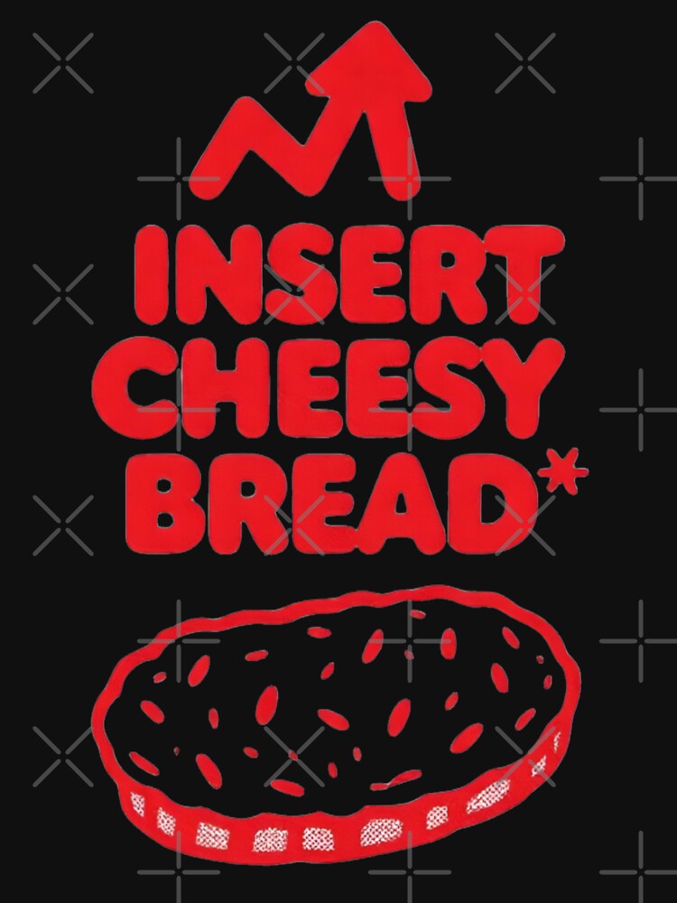 Insert Cheesy Bread foodie funny foodie food T-Shirt by ach-ser Hoodie, Sweatshirt | BlankRebels.com (Image 3)