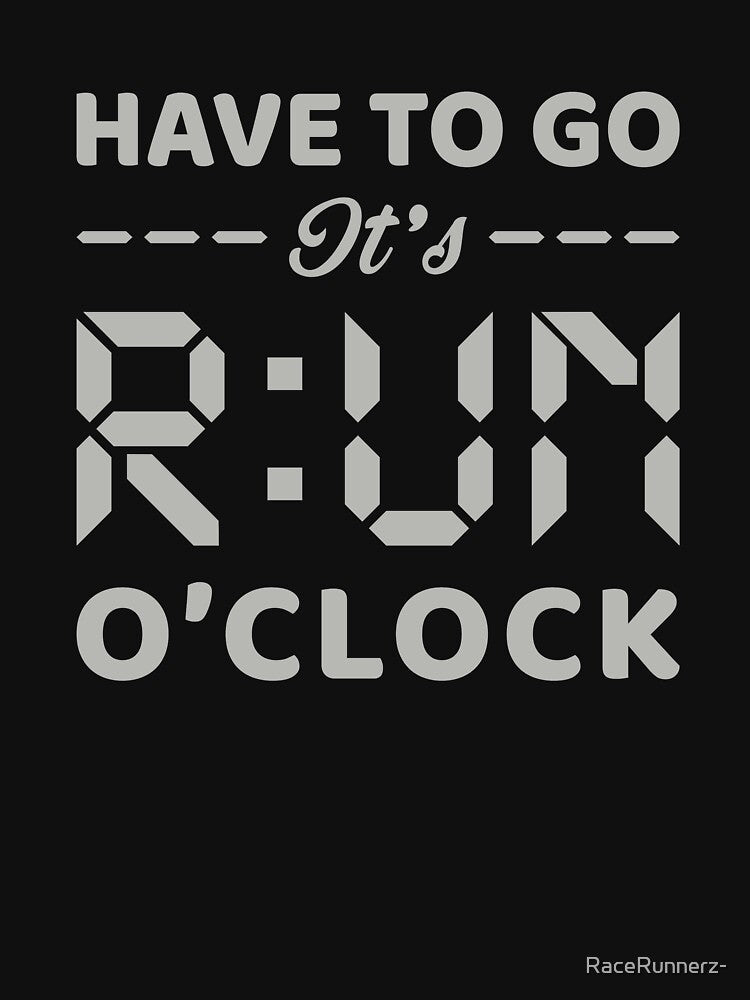 Have To Go It's RUN o'clock - Funny Running Quotes -  Black,Green, Gray, White - Marathoner Gift, Runner's... (Image 3)