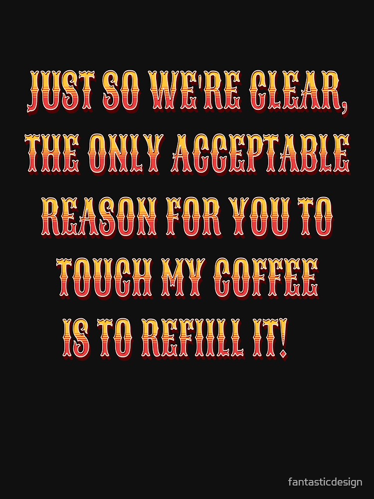Funny Sarcastic Humor Just So We’Re Clear Only Acceptable Reason T-Shirts, Hoodie, Sweatshirt