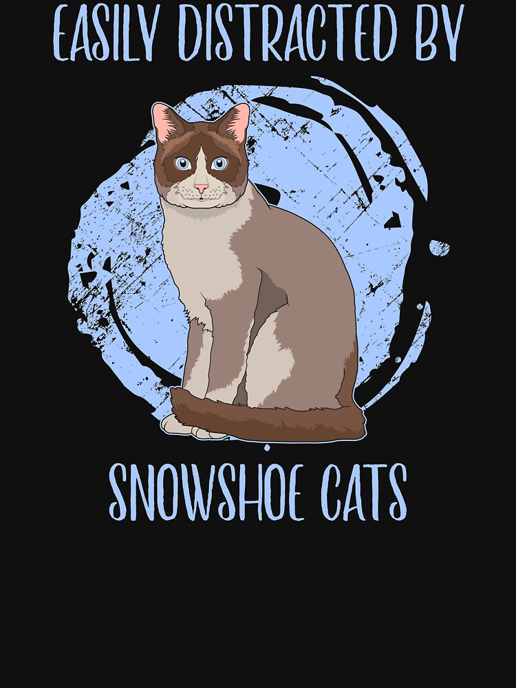 Easily Distracted By Snowshoe Cats Pet Owner Quote product by jakehughes2015 T-Shirts, Hoodie, Sweatshirt (Image 3)
