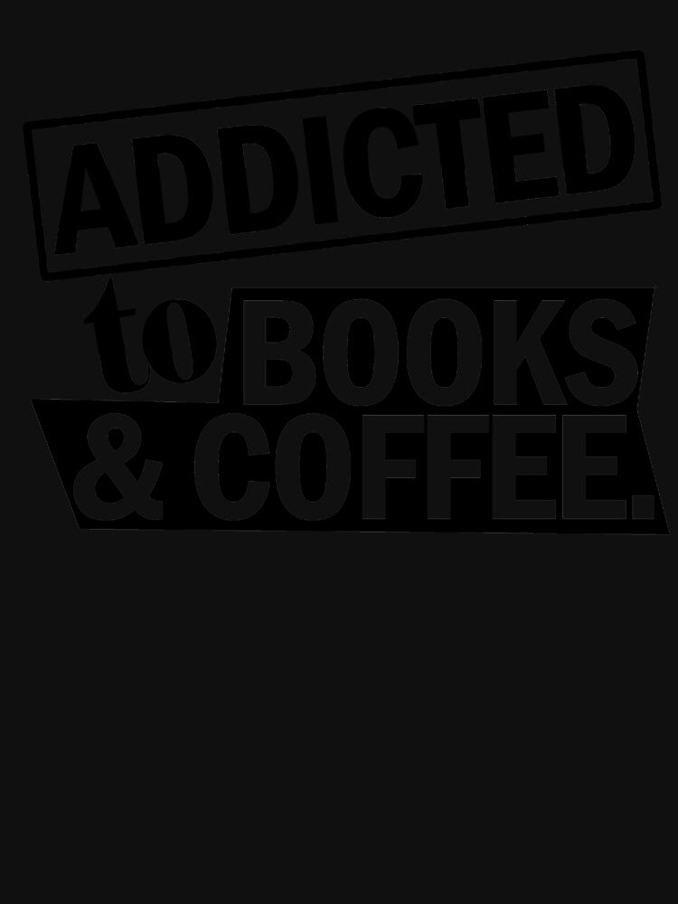 Addicted Books Coffee T-Shirts, Hoodie, Sweatshirt