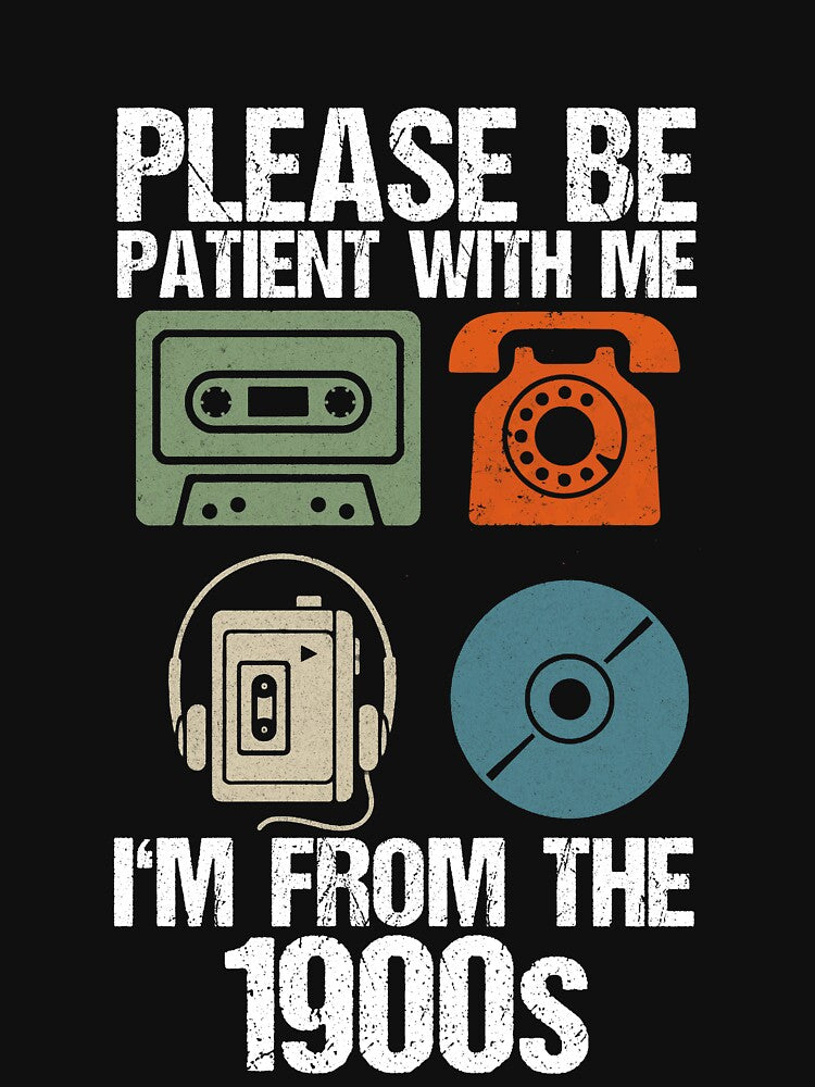 Please be patient with me I'm from the 1900s by Lichtisign T-Shirts, Hoodie, Sweatshirt | BlankRebels.com (Image 3)