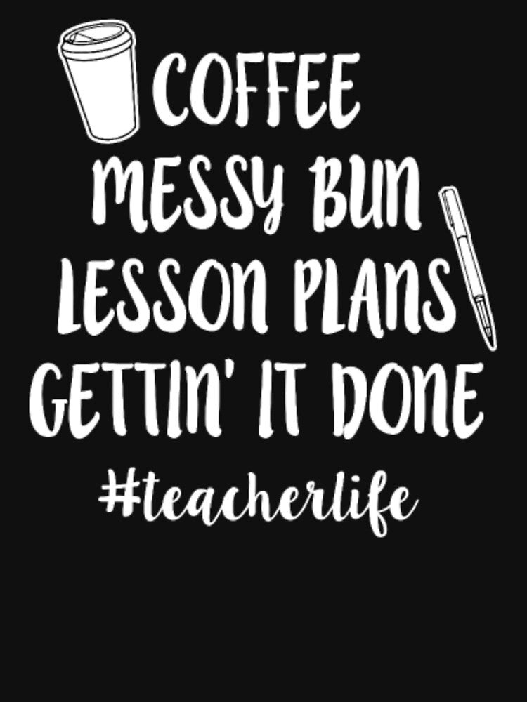 Coffee, Messy Bun, Lesson Plans, Gettin it Done by aryagiri T-Shirts, Hoodie, Sweatshirt | BlankRebels.com (Image 3)