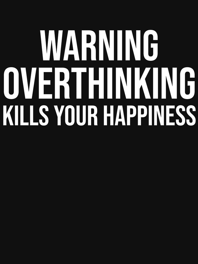 happiness is good, fact warning overthinking kills your happiness design , take life  your self cool by... (Image 3)