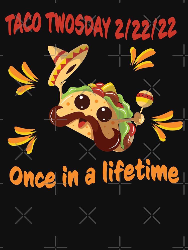 Taco Twosday 2-22-22 Ultimate Taco Tuesday February 22nd 2022 by geminivibe T-Shirts, Hoodie, Sweatshirt (Image 3)