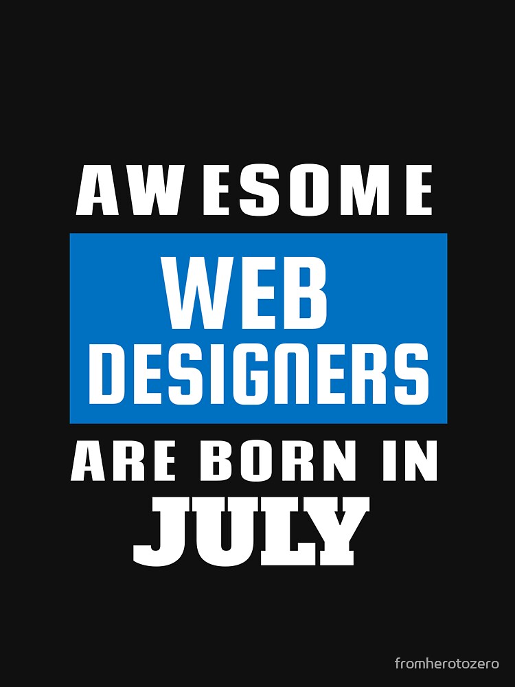 Awesome Web Designers Are Born In July - Birthday by Superhero Gear