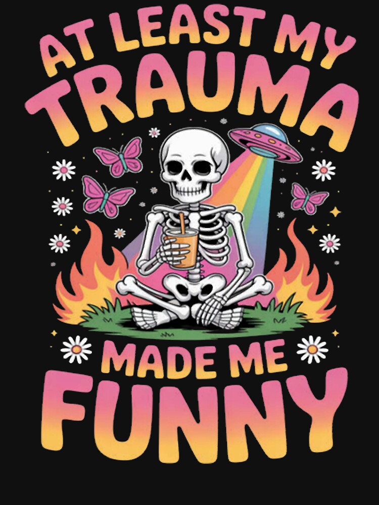 Skeleton At Least My Trauma Made Me Funny Sarcastic by Ikwalima T-Shirts, Hoodie, Sweatshirt | BlankRebels.com (Image 3)