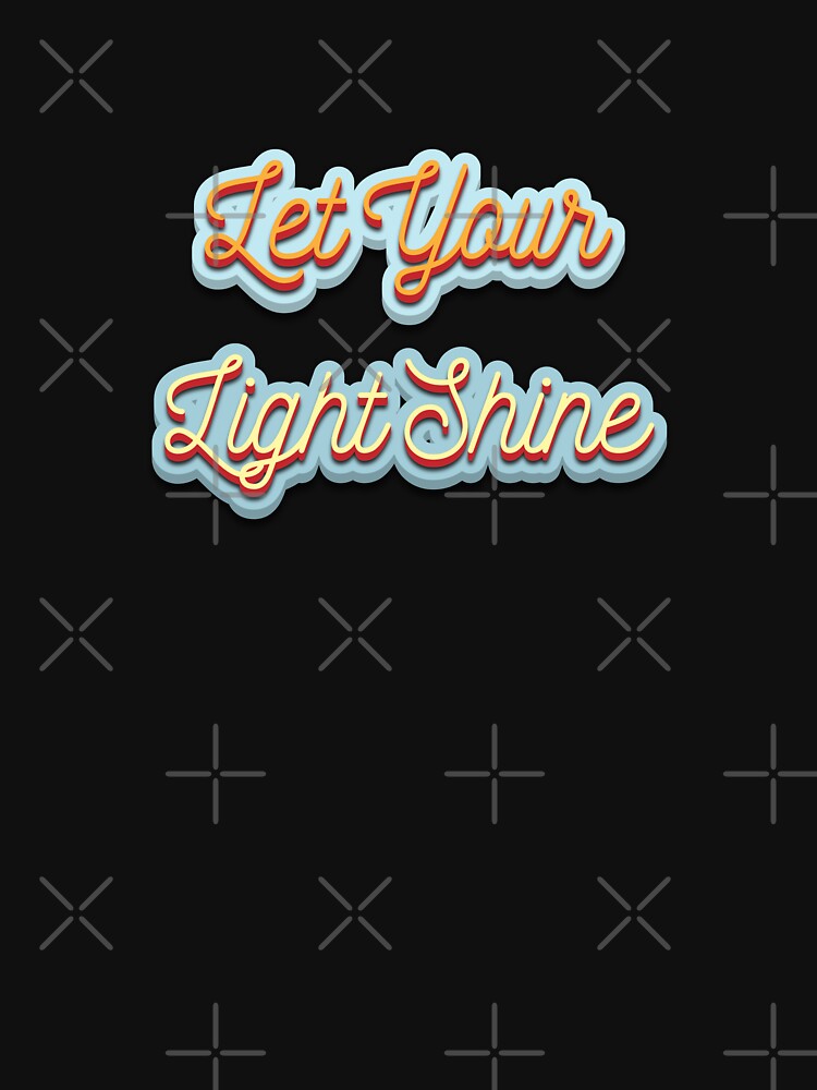 Let Your Light Shine by trepiu T-Shirts, Hoodie, Sweatshirt | BlankRebels.com (Image 3)