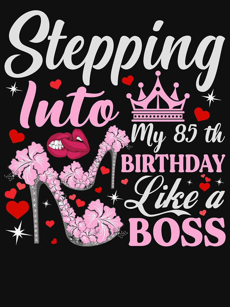 Stepping Into My 85th Birthday Like A boss T-Shirt Design by TshirtStoreBD24