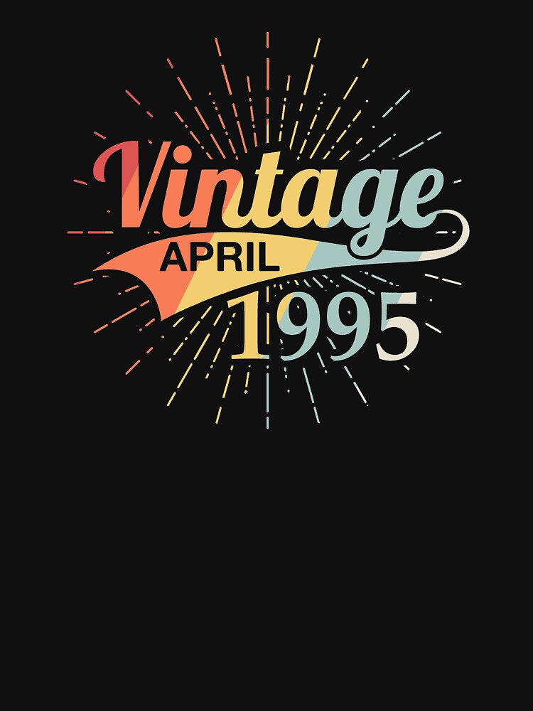Vintage April 1995 Birthday by Vanover Designs T-Shirts, Hoodie, Sweatshirt | BlankRebels.com (Image 3)