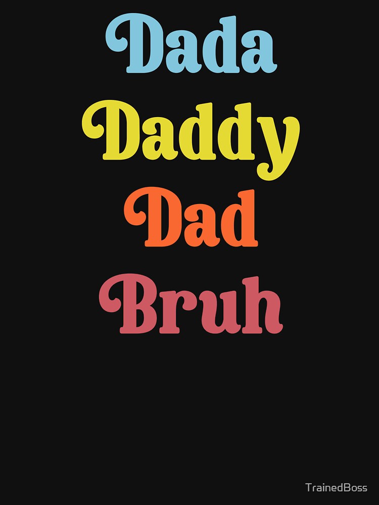 Dada Daddy Dad Bruh by TrainedBoss T-Shirts, Hoodie, Sweatshirt | BlankRebels.com (Image 3)