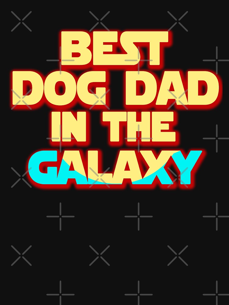 Best Dog Dad in The Galaxy by ONPINI T-Shirts, Hoodie, Sweatshirt | BlankRebels.com (Image 3)