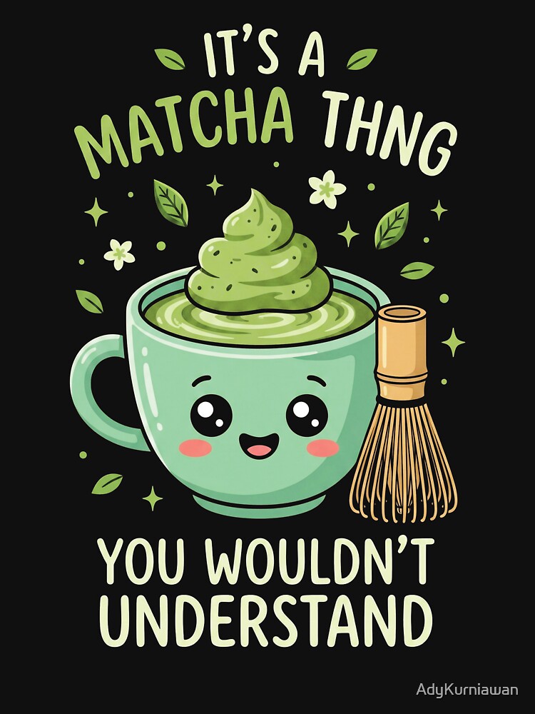 It's A Matcha Thing You Wouldnt Understand by AdyKurniawan T-Shirts, Hoodie, Sweatshirt | BlankRebels.com (Image 3)